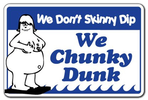 WE Dont Skinny DIP WE Chunky Dunk -Pool Sign Swimming spa - Indoor-Outdoor - 20 Tall