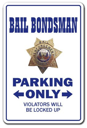Bail Bondsman Sign Parking Signs Bond Bounty Hunter Prison Jail - Indoor-Outdoor - 20 Tall