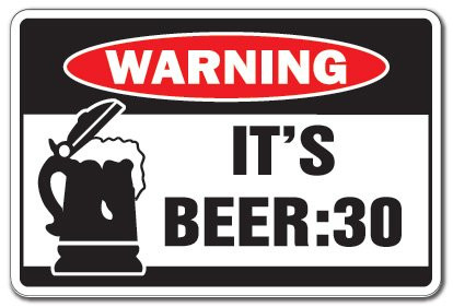 Its Beer 30 Warning Sign Drunk Drink Party bar Bartender Lover - Indoor-Outdoor - 20 Tall