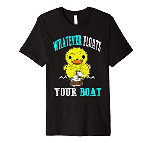Whatever Floats Your Boat Ship Cruise Boating Cruising Duck Premium T-Shirt
