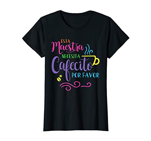 Womens Maestra Bilingue Necesita Cafecito Spanish Teacher Gift T-Shirt Womens Maestra Bilingue Necesita Cafecito Spanish Teacher Gift T-Shirt
