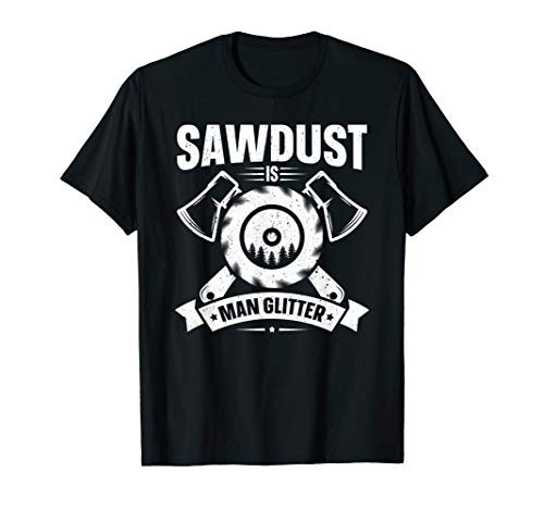 Mens Sawdust Is Man Glitter T-Shirt Woodworking Fathers Day Gift