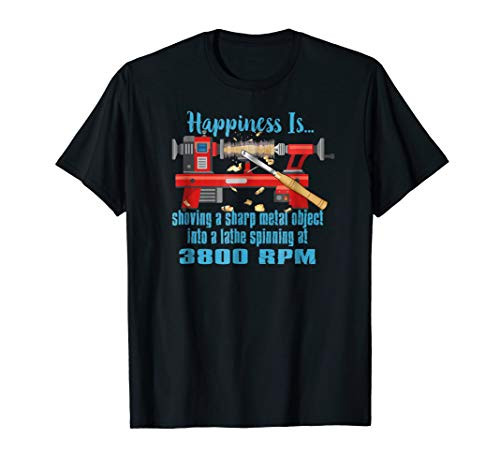 Happiness Is Shoving Sharp Object Into Lathe Penturner shirt
