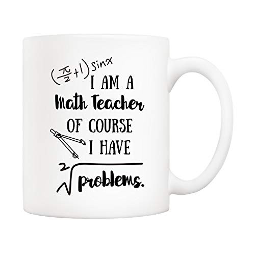 5Aup Funny Math Teacher Coffee Mug Im A Math Teacher of Course I Have Problems Cups 11 Oz  Teachers Day Gifts for Teacher