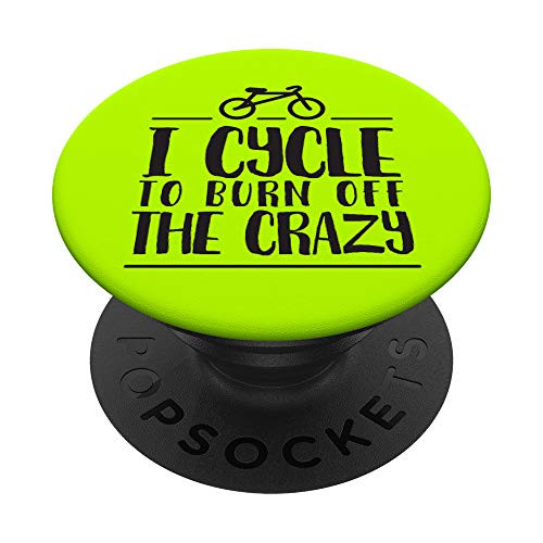 I cycle to burn off the crazy - cyclist bike rider humor PopSockets Grip and Stand for Phones and Tablets