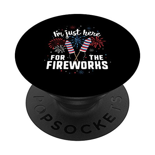 Just Here For The Fireworks American 4th of July Patriotic PopSockets Grip and Stand for Phones and Tablets