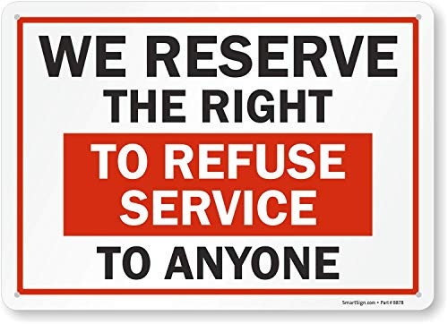 We Reserve the Right to Refuse Services to Anyone Sign by SmartSign - 10 x 14 Plastic