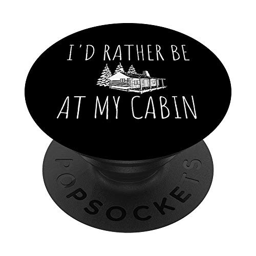 Id Rather Be At My Cabin Mountain Outdoors PopSockets PopGrip Swappable Grip for Phones and Tablets Id Rather Be At My Cabin Mountain Outdoors PopSockets PopGrip Swappable Grip for Phones and Tablets