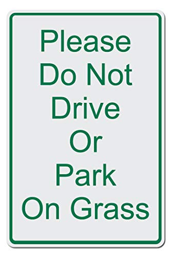 PLEASE DO NOT DRIVE OR PARK ON GRASS HEAVY DUTY ALUMINUM WARNING SIGN 10 x 15