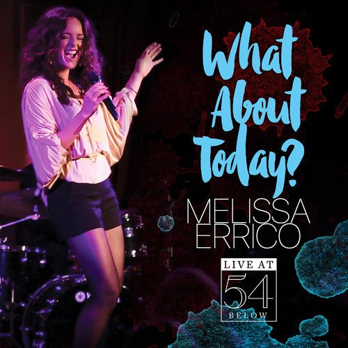 What About Today? - Live at 54 Below