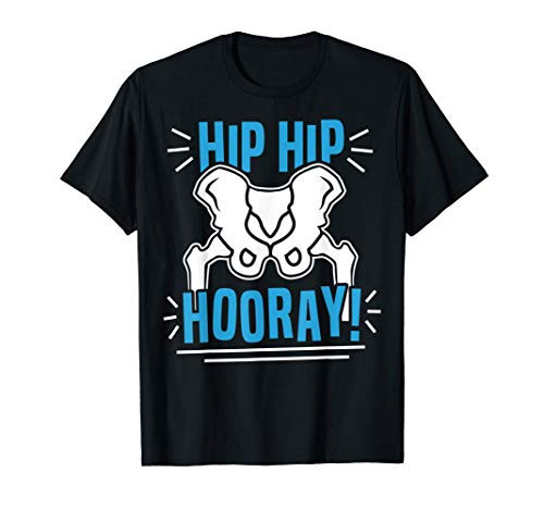Hip Replacement New Hip Gift Hip Hip Hooray Hip Surgery T-Shirt