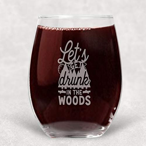 Lets Get Drunk in the Woods Stemless Wine Glass Camping Gift for Her - 21 oz