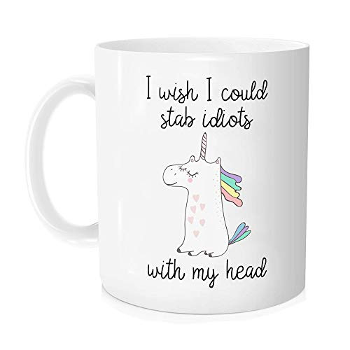 I Wish I Could Stab Idiots With My Head Unicorn Funny Gift Novelty Coffee Mug - Novelty Coffee Mug - 11oz