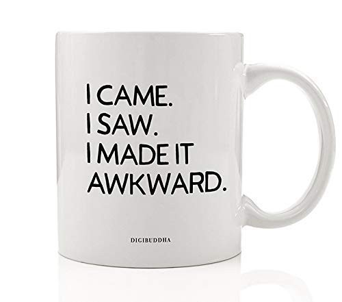 I CAME I SAW I MADE IT AWKWARD Coffee Mug Funny Gift Idea Awkwardness Fun Sarcastic Sarcasm Introvert Antisocial Birthday Present Friend Family 11 oz