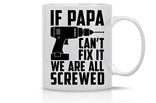If Papa Cant Fix It Were All screwed 11OZ Coffee Mug Funny Gag Gift Tea Cup Coffee Mug