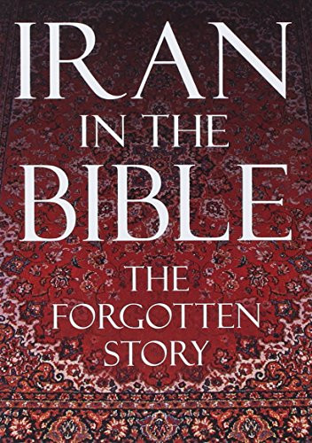 Iran in the Bible The Forgotten Story