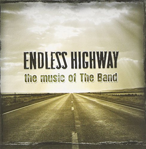 Endless Highway - The Music Of The Band