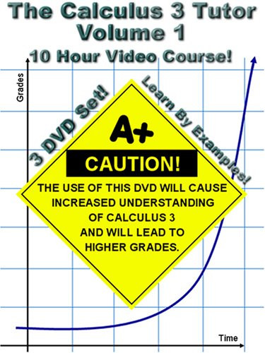 The Calculus 3 Tutor Volume 1 - 10 Hour Course - 3 DVD Set - Learn by examples