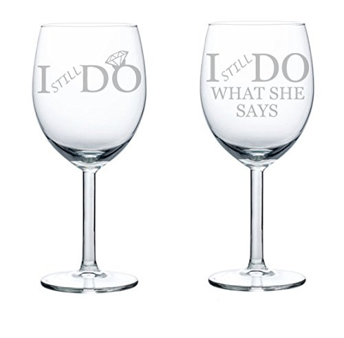 Set of 2 Wine Glasses Funny Anniversary Vow Renewal I STILL Do What She Says -10 oz-