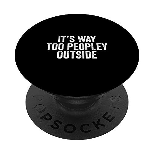 Its Too Peopley Outside Shirt Funny Sarcastic Saying Quote