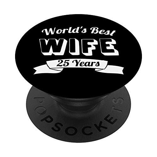 Worlds Best Wife 25 Years 25th Wedding Anniversary PopSockets Grip and Stand for Phones and Tablets