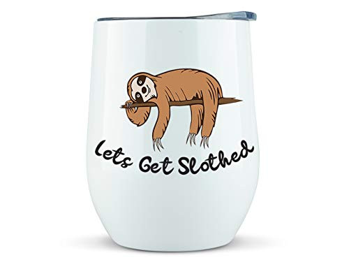 Sloth Gifts for Women - Lets Get Slothed 12oz Wine or Coffee Tumbler-Mug - Idea for Sloth Lovers  Stuff  Cup  Glass  Sloths Stuff