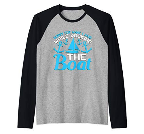 Sorry For What I Said While Docking The Boat Funny Raglan Baseball Tee