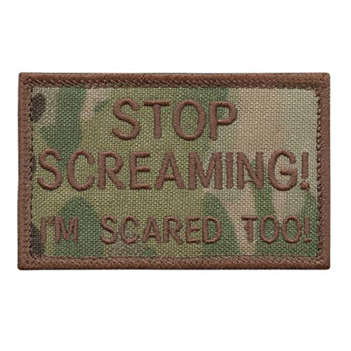 LEGEEON Stop Screaming I am Scared Too Multicam 2x3-25 US USA Army Tactical Morale Touch Fastener Cap Patch