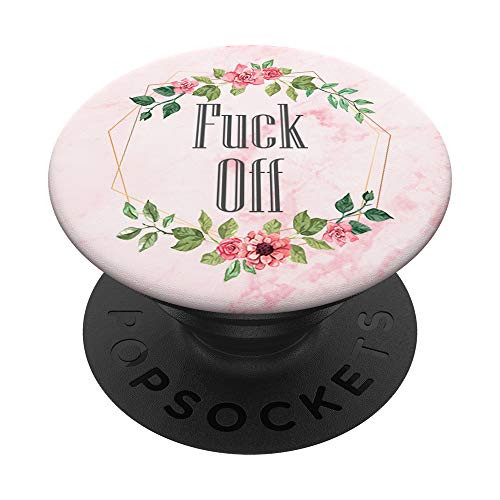 Fuck Off - Cute Funny Rude Sarcastic Sayings on Pink Floral PopSockets PopGrip Swappable Grip for Phones and Tablets