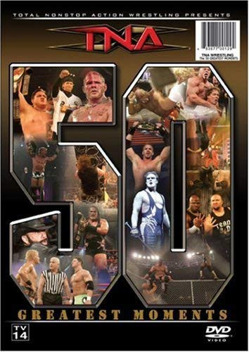 TNA Wrestling The 50 Greatest Moments