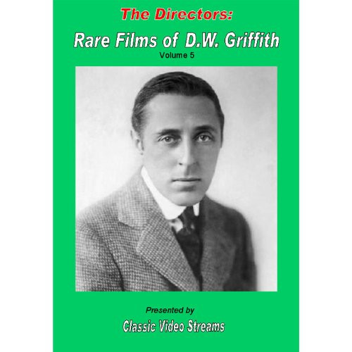 The Directors Rare Films Of D-W- Griffith As Director Vol- 5