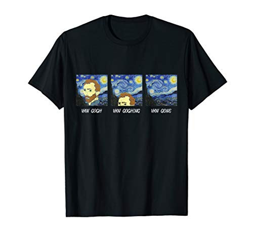 Van Gogh Van Goghing Van Gone - Funny Vincent Van Gogh T-Shirt