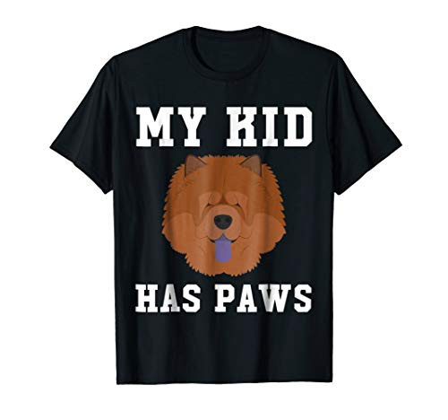 My Kid Has Paws Chow Chow - Dog T-Shirt