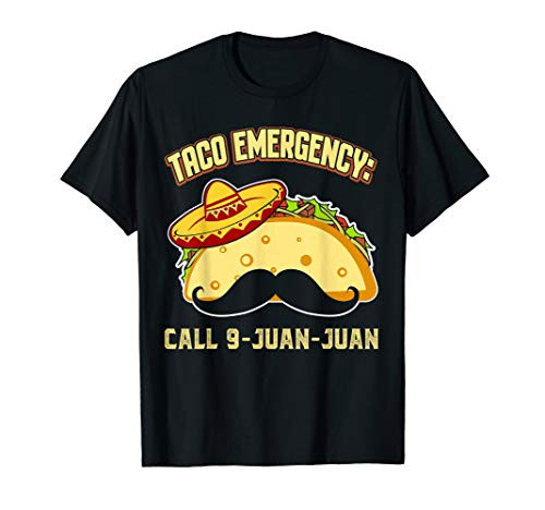 Taco Emergency 9 Juan Mexican Party Women Mens Cinco de Mayo T-Shirt Taco Emergency 9 Juan Mexican Party Women Mens Cinco de Mayo T-Shirt