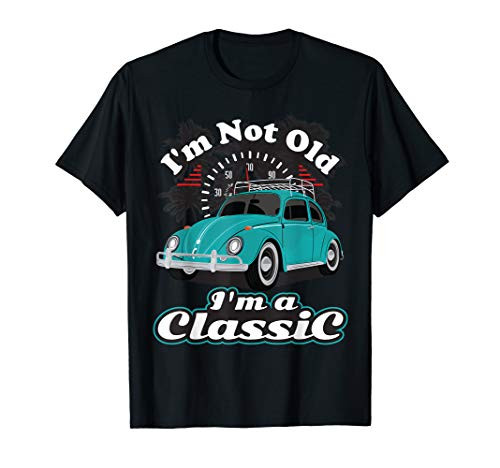 Im Not Old Im Classic Vintage Retro Bug Beetle Car Gifts T-Shirt