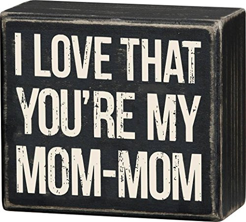 I Love That Your My Mom Mom - Box Sign I Love That Your My Mom Mom - Box Sign