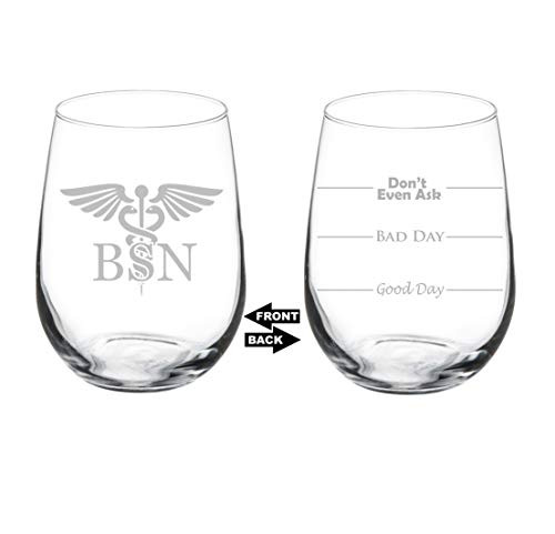 Wine Glass Goblet Two Sided Good Day Bad Day Dont Even Ask BSN Bachelor of Science Nursing Nurse -17 oz Stemless-