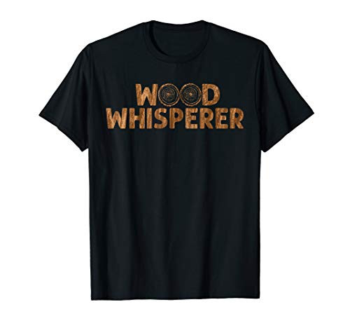 Wood Whisperer Carpenter Woodworker Carpentry Gift T-Shirt