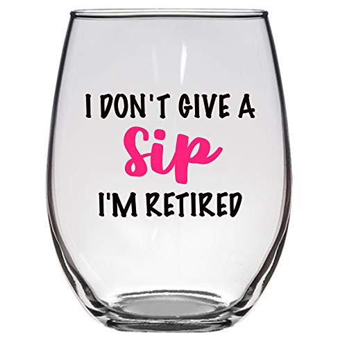I Dont Give a Sip Im Retired Large 21 Oz Wine Glass  Retirement Gift