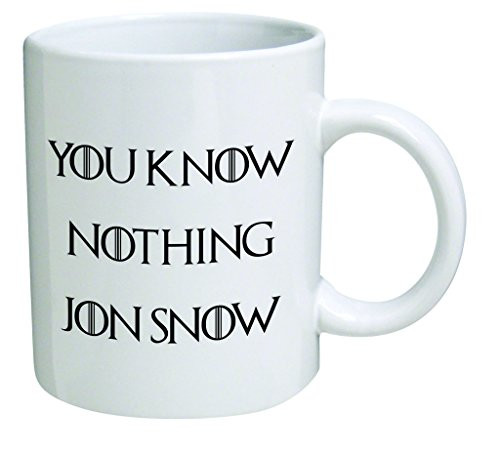 Funny Mug - You know nothing Jon Snow - 11 OZ Coffee Mugs - Inspirational gifts and sarcasm - By A Mug To Keep TM Funny Mug - You know nothing Jon Snow - 11 OZ Coffee Mugs - Inspirational gifts and sarcasm - By A Mug To Keep TM
