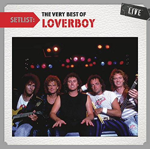 Setlist The Very Best of Loverboy Live