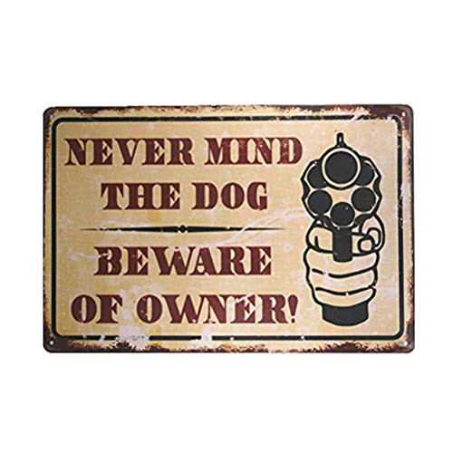 Never Mind The Dog Beware Owner Vintage Metal Sign Garage Signs Men Vintage Bourbon Sign 8x12 Inches-M120-