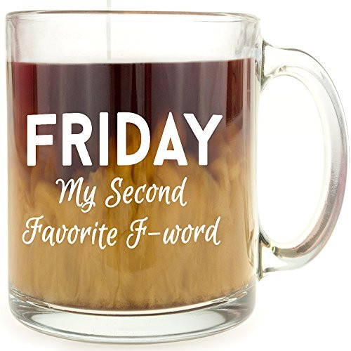 Friday, My Second Favorite F-word - Glass Coffee Mug - Makes a Great Gift!