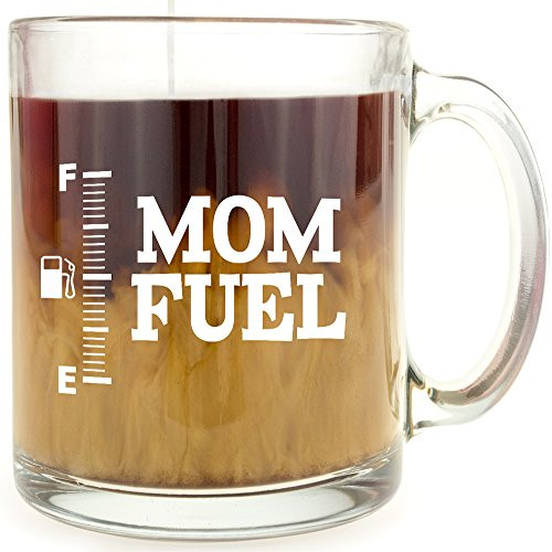 Mom Fuel - Glass Coffee Mug - Makes a Great Gift for Mom!