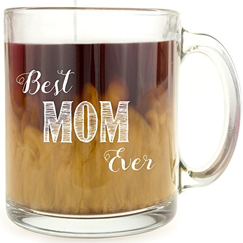 Best Mom Ever - Glass Coffee Mug - Makes a Great Gift!