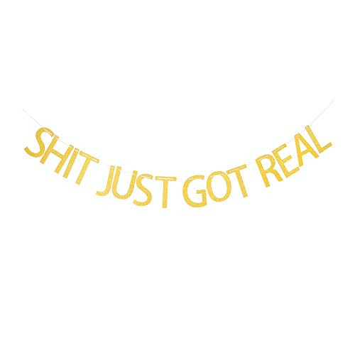 Gold Glitter SHIT JUST GOT REAL Banner for Funny Wedding  Engagement  Bachelorette  Pregnancy Announcement Party Decorations