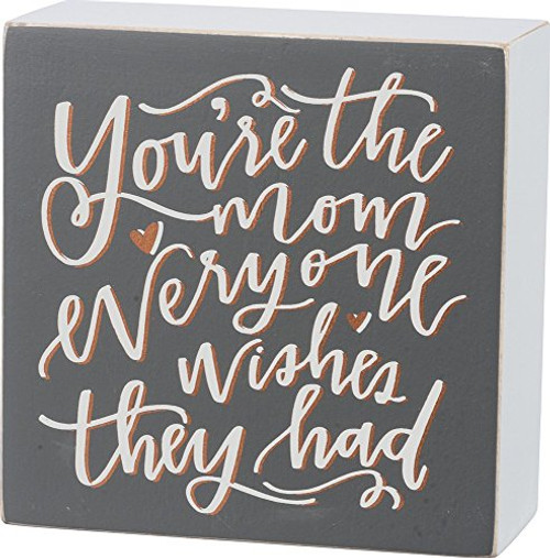 Primitives by Kathy 34135 Gray Hand Lettered Box Sign, 4" x 4" x 1.75", You're the Mom Everyone Wishes They Had Primitives by Kathy 34135 Gray Hand Lettered Box Sign, 4" x 4" x 1.75", You're the Mom Everyone Wishes They Had