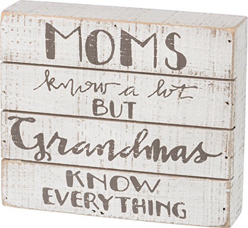 Primitives by Kathy Box Sign - Moms know a lot but Grandmas know Everything - 7" x 6"