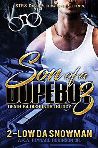 Son Of A Dope Boy 3 DEATH B4 DISHONOR - The Trilogy