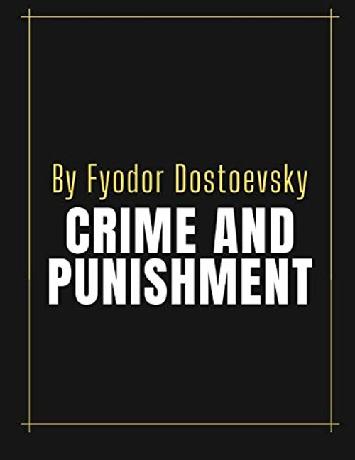 Crime and Punishment by Fyodor Dostoevsky Crime and Punishment by Fyodor Dostoevsky